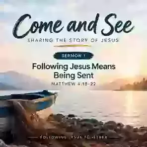 Come and See - 1 Following Jesus means being sent